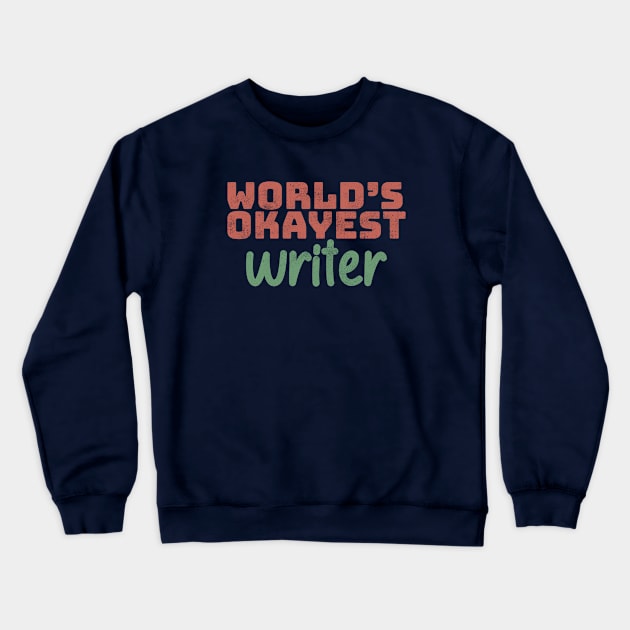 World's Okayest Writer Crewneck Sweatshirt by Commykaze